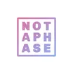 Not A Phase
