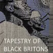 Tapestry of Black Britons